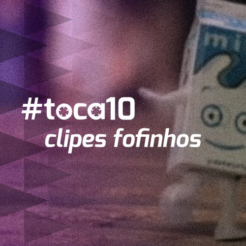 #toca10 clipes fofinhos