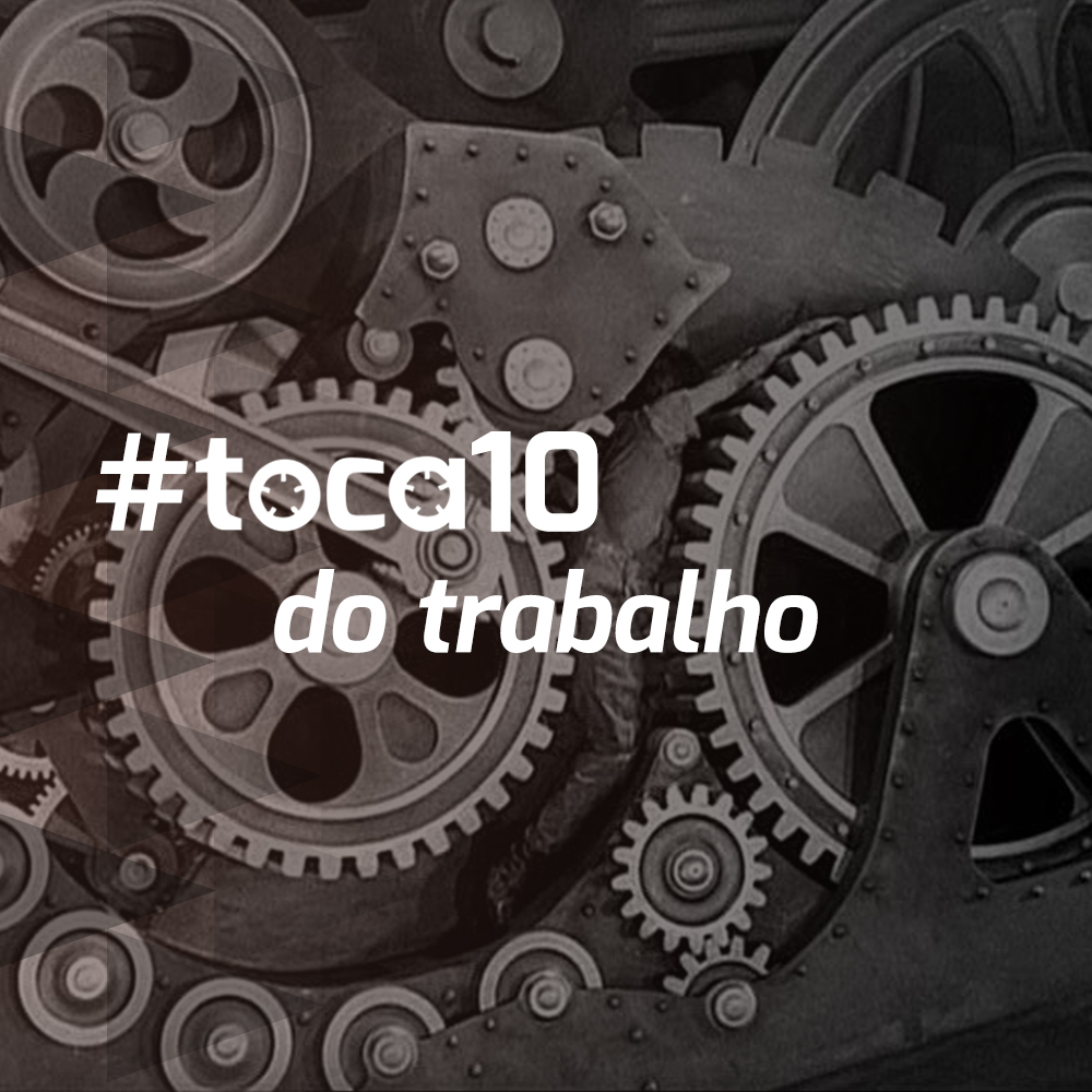 #toca10 do trabalho