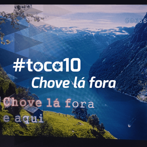 #toca10 Chove lá fora