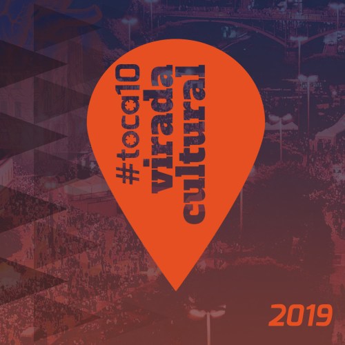 #toca10 Virada Cultural 2019